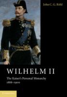 Wilhelm II., Der Aufbau Der Persönlichen Monarchie 1888-1900 1107565952 Book Cover