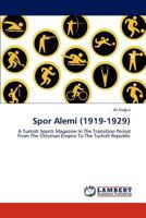Spor Alemi (1919-1929): A Turkish Sports Magazine In The Transition Period From The Ottoman Empire To The Turkish Republic 3845475552 Book Cover