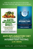 Anti-Inflammatory Diet plus The secrets to Intermittent Fasting (2 in 1 Book): How You Can Stay Healthy, Slow down the Aging Process, and Have a Lot of Energy B08W3FK5M2 Book Cover