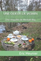 UNE ODEUR DE JASMIN: Une enquête de Mickaël Rey (French Edition) B0G76C1P8Q Book Cover
