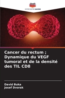 Cancer du rectum; Dynamique du VEGF tumoral et de la densité des TIL CD8 (French Edition) 6208040612 Book Cover