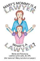 Mary's Mommy Is a Lawyer.: What's a Lawyer? 0996539875 Book Cover
