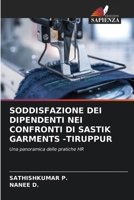 SODDISFAZIONE DEI DIPENDENTI NEI CONFRONTI DI SASTIK GARMENTS -TIRUPPUR: Una panoramica delle pratiche HR (Italian Edition) 6206776816 Book Cover