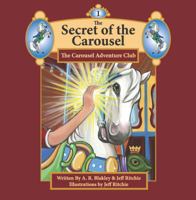 The Carousel Adventure Club; The Secret of the Carousel Vol 1 1942634749 Book Cover