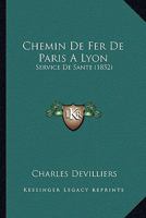 Chemin De Fer De Paris A Lyon: Service De Sante (1852) 2019974762 Book Cover