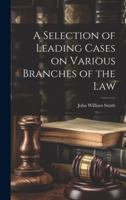 A Selection of Leading Cases on Various Branches of the Law 101986768X Book Cover