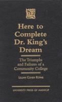 Here to Complete Dr. King's Dream 0761804021 Book Cover
