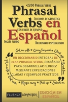 Phrasal Verbs En Español: Un diccionario integral de 2200 phrasal verbs, diseñado para desarrollar fluidez mediante explicaciones claras y ejemplos prácticos (Spanish Edition) B0GG4MBQNF Book Cover
