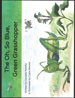 The Oh, So Blue Green Grasshopper 1093756802 Book Cover