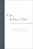 Cuba, the Elusive Nation: Interpretations of a National Identity 0813018005 Book Cover