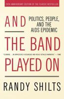 And the Band Played On: Politics, People, and the AIDS Epidemic 014011369X Book Cover