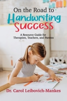 On The Road To Handwriting Success: A Resource Guide for Therapists, Teachers, and Parents 1637651244 Book Cover