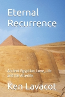 Eternal Recurrence: Ancient Egyptian, Love, Life and the Afterlife B0CCCQW4HN Book Cover