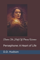 Desiree The Half Elf Princess Warrior: Persephone: A Heart of Life B08L3XBYV7 Book Cover