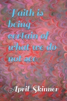 Faith is being certain of what we do not see B08924DHVT Book Cover