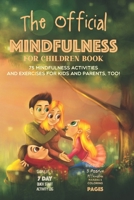 The Official Mindfulness for Children Book: 75 Mindfulness Activities and Exercises for Kids and Parents, Too! B084FXZ987 Book Cover