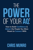 THE POWER OF YOUR AQ: How To Build Confidence & Attract The People You Were Meant To Connect With 1695449940 Book Cover