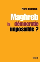 Maghreb : la démocratie impossible ? (Documents, 57) 2213618879 Book Cover
