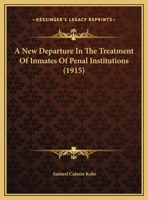 A New Departure In The Treatment Of Inmates Of Penal Institutions 1240117914 Book Cover