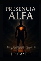 Presencia Alfa: El Arte Estoico de Conquistar tu Propio Poder (Spanish Edition) B0F6T951KZ Book Cover