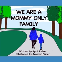 We Are A Mommy Only Family B0BW23B184 Book Cover