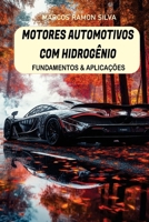 MOTORES AUTOMOTIVOS COM HIDROGÊNIO: FUNDAMENTOS & APLICAÇÕES (Portuguese Edition) B0DRCKJ7VV Book Cover