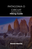 PATAGONIA O CIRCUIT HIKING GUIDE (The Smart Hiker’s Guide Series) B0GZGVWG4K Book Cover