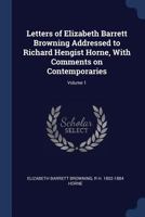 Letters, Addresses to Richard Hengist Horne, With Comments on Contemporaries. Edited by S.R. Townshend Mayer Volume 1 3337016987 Book Cover