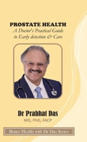 PROSTATE HEALTH : A Doctor's Practical Guide to Early detection & Care 1971672556 Book Cover