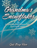 Grandma's Snowflakes: A Book About the Seasons, Nature and Family History 1967361274 Book Cover