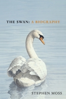 The Swan: A Biography 1529110378 Book Cover