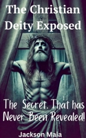 The Christian Deity Exposed B0DV33JJFL Book Cover