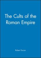 The Cults of the Roman Empire (Ancient World (Oxford, England).) 0631200479 Book Cover