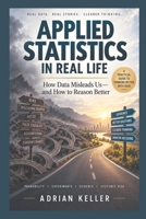 Applied Statistics in Real Life: How Data Misleads Us - and How to Reason Better B0HJ7GNQPT Book Cover