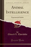 Animal intelligence; experimental studies 1976388147 Book Cover