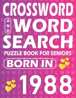Born In 1988: Word Search And Crossword Book: Large Print Word Search And Crossword Puzzle Book For adults And Seniors Mixed Puzzle Book For Adults B09SGMSXC2 Book Cover