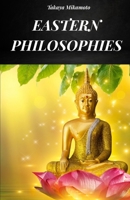 EASTERN PHILOSOPHIES: ORIENTAL PHILOSOPHY CONSIDERED IN ALL ITS VARIANTS AND IN ITS TRUE ESSENCE B0FH4BT7K3 Book Cover