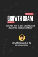 Growth Gram: A Complete Guide to Grow & Build Business Around Your Passion on Instagram B08B7NLXCR Book Cover