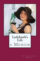 Ladyhawk's Life 1461078555 Book Cover