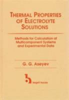 Thermal Properties of Electrolyte Solutions: Methods for Calculation of Multicomponent Systems and Experimental Data 1567000762 Book Cover