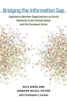 Bridging the Information Gap: Legislative Member Organizations as Social Networks in the United States and the European Union 0472118803 Book Cover