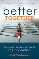 Better Together: Discovering the Dynamic Results of Cooperation 1939183650 Book Cover
