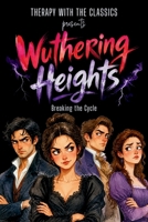 Therapy with the Classics presents Wuthering Heights: Breaking the Cycle (A Guided Emotional Intelligence Workbook) B0HHR7YCPB Book Cover