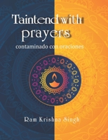Tainted with Prayers: Contaminado con Oraciones 1650109237 Book Cover