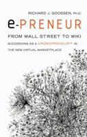 E-Preneur: From Wall Street to Wiki: Succeeding as a Crowdpreneur in the New Virtual Marketplace 1564149994 Book Cover