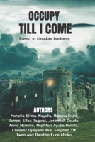 Occupy till i come: Invest in Kingdom Business B0CF45D47Q Book Cover