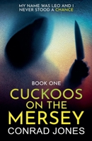 Cuckoos on the Mersey: My Name Was Leo and I Never Stood a Chance 1739406605 Book Cover