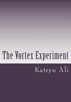 The Vortex Experiment 1547013001 Book Cover