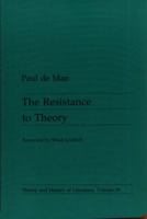 The Resistance to Theory (Theory and History of Literature, Vol 33) 0816612943 Book Cover