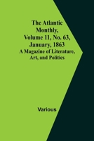 The Atlantic Monthly, Volume 11, No. 63, January, 1863; A Magazine of Literature, Art, and Politics 9356018162 Book Cover